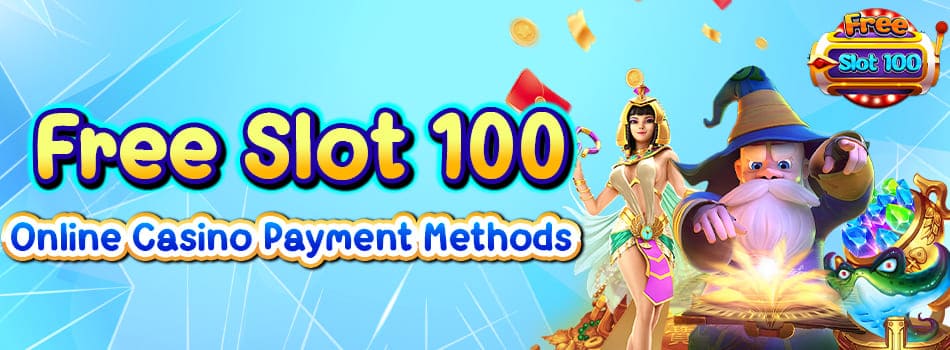 freeslot100 casino payment methods